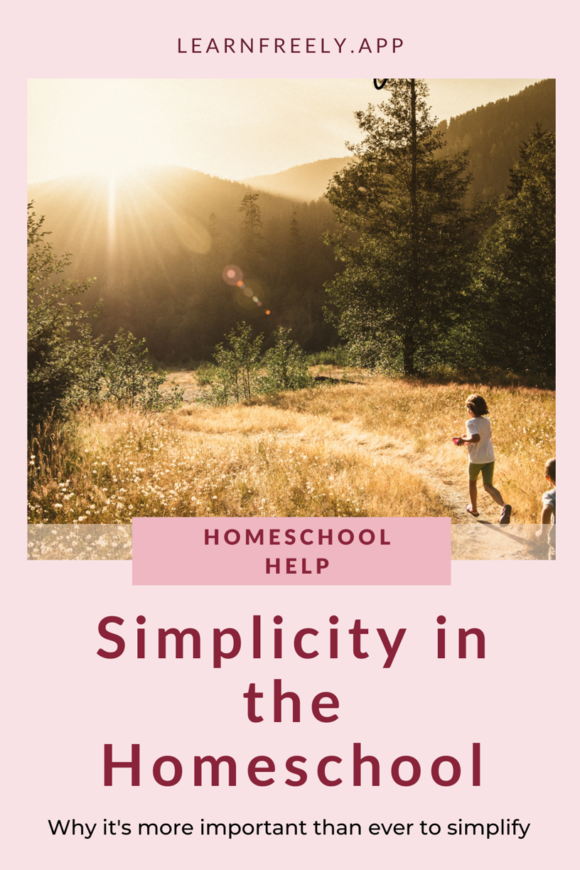 Simplicity in the homeschool. Why it's more important that ever to simplify. Freely Homeschool Planner App