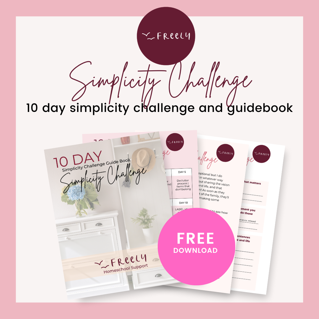 Simplicity challenge. 10 day simplicity challenge and guidebook. Free download. Freely Homeschool Planner App