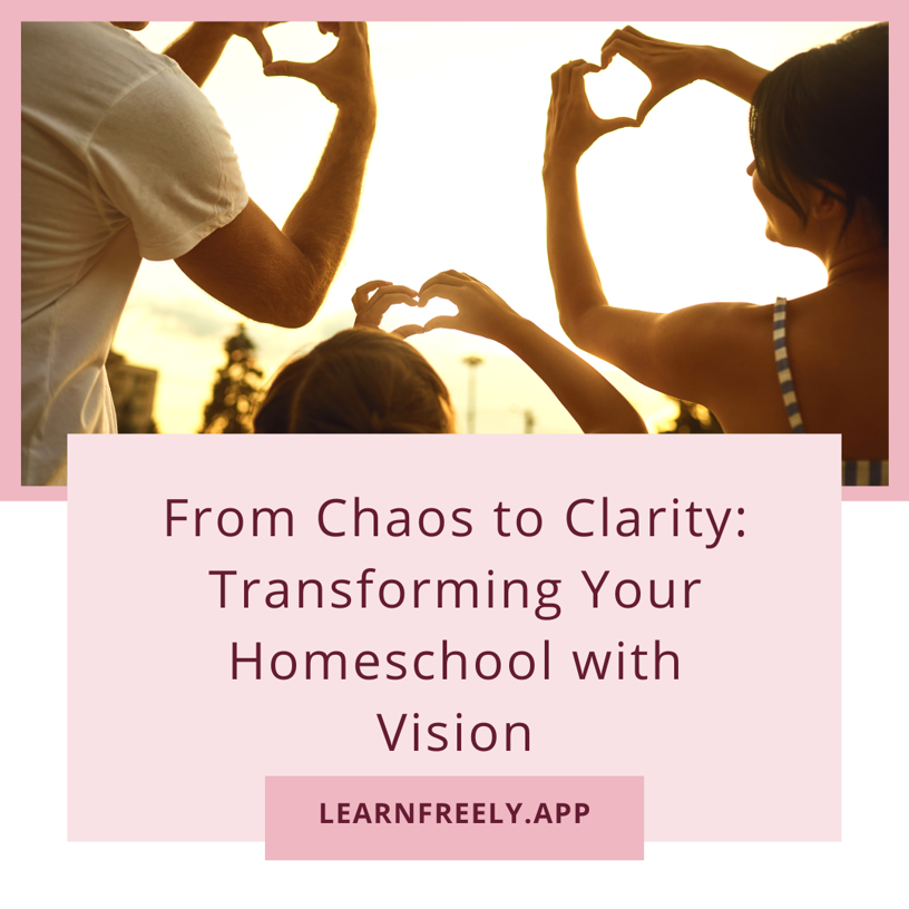 Tranforming your homeschool by creating a homeschool vision. Freely homeschool planner app
