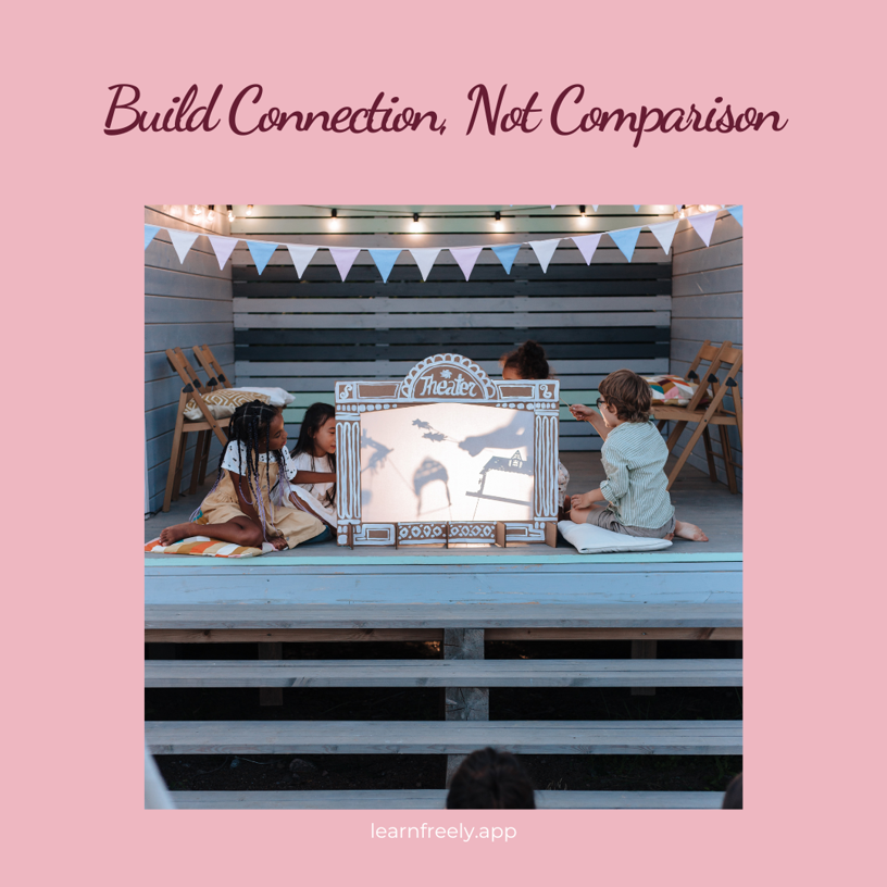 Children perform shadow puppetry on a stage, surrounded by string lights and bunting. "Build Connection, Not Comparison" text above.