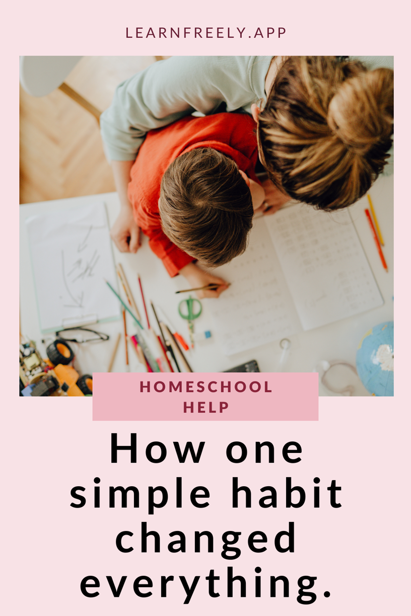 Homeschool help. How one simple habit changed everything. Freely Homeschool Planner App